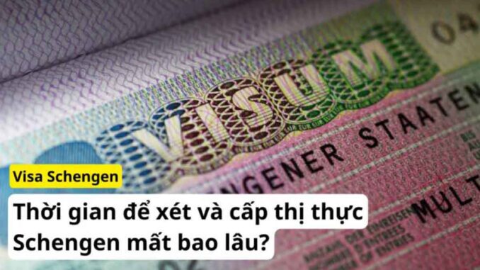 visa schengen mất bao lâu để cấp